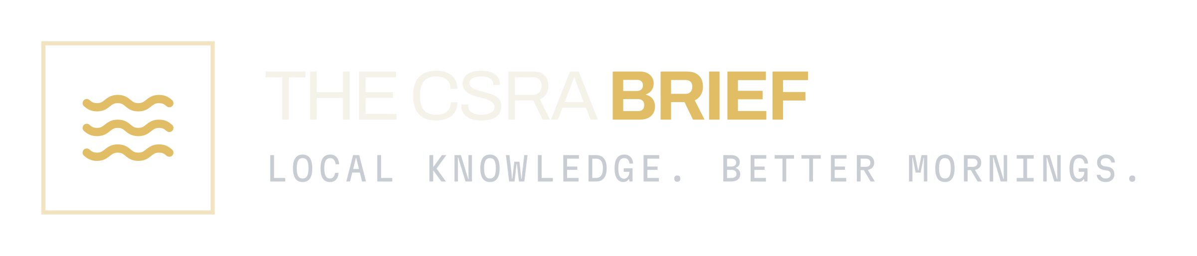 The CSRA Brief · Local knowledge. Better mornings.